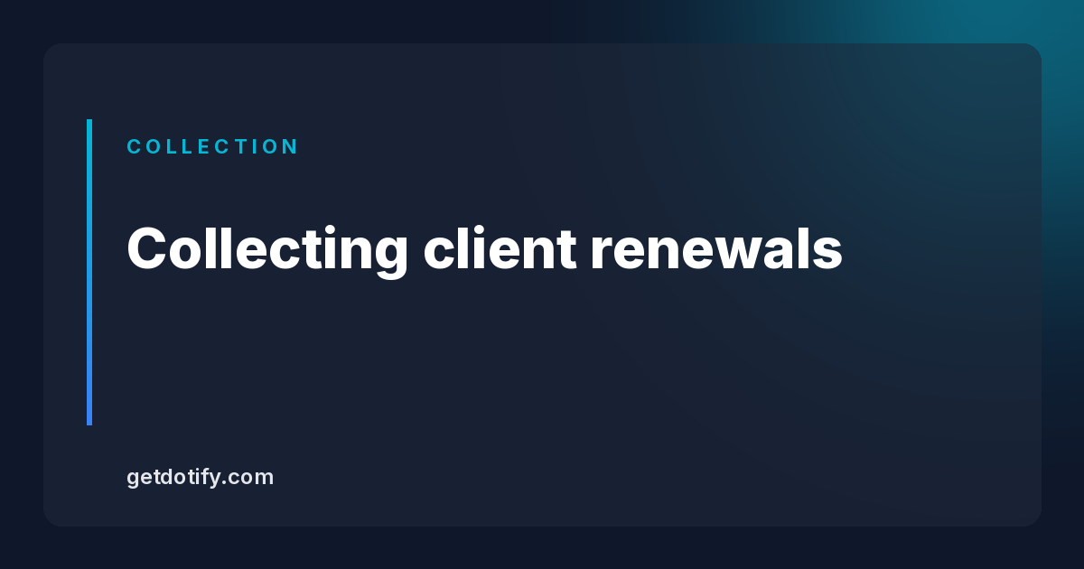 Collecting client renewals: the complete guide for agencies and freelancers